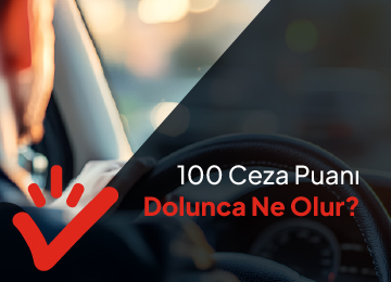 100 Ceza Puanı Dolunca Ne Olur?